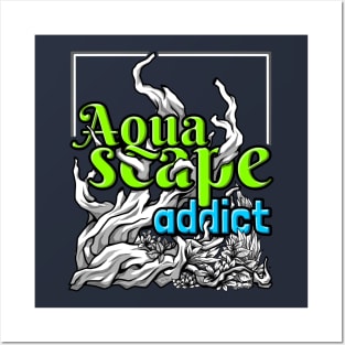 Aquascape Addict T-Shirt Posters and Art